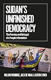 Sudan's Unfinished Democracy: Sub Title the Promise and Betrayal of a People's Revolution Edition