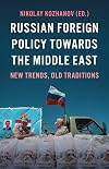 Russian Foreign Policy Towards the Middle East: New Trends, Old Traditions (Georgetown University, Center for International and Regional Studies, School of Foreign Service in Qatar)