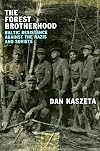 The Forest Brotherhood: Baltic Resistance against the Nazis and Soviets
