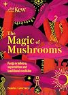 The Magic of Mushrooms: Fungi in folklore, superstition and traditional medicine