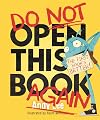 Do Not Open This Book Again