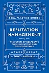 Reputation Management: The Future of Corporate Communications and Public Relations (PRCA Practice Guides)