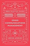 Crisis Communications (PRCA Practice Guides)