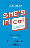 She’s In CTRL: How women can take back tech – to communicate, investigate, problem-solve, broker deals and protect themselves in a digital world