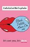 Block, Delete, Move On: It's not you, it's them : The instant Sunday Times bestseller