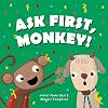 Ask First, Monkey!: A Playful Introduction to Consent and Boundaries