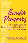 Gender Pioneers: A Celebration of Transgender, Non-Binary and Intersex Icons