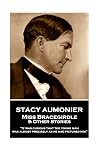 Stacy Aumonier - Miss Bracegirdle & Other Stories: "It was curious that the young man was almost precisely as he had pictured him"