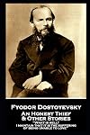 Fyodor Dostoevsky - An Honest Thief & Other Stories: โWhat is hell? I maintain that it is the suffering of being unable to loveโ