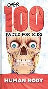 The Human Body (Over 100 Facts for Kids)
