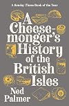 A Cheesemonger's History of the British Isles