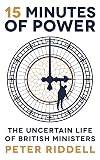 15 Minutes of Power: The Uncertain Life of British Ministers