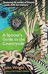 A Spotter’s Guide to the Countryside: Uncovering the wonders of Britain’s woods, fields and seashores