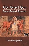 The Secret Son of Dante Gabriel Rossetti