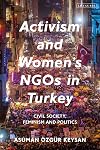 Activism and Women's NGOs in Turkey: Civil Society, Feminism and Politics (Library of Modern Turkey)