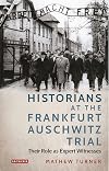 Historians at the Frankfurt Auschwitz trial : their role as expert witnesses