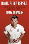 Bowl. Sleep. Repeat.: Inside the World of England's Greatest-Ever Bowler