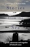 Stories from the Sea: Legends, adventures and tragedies of Ireland's coast