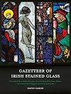 Gazetteer of Irish Stained Glass: Revised New Edition