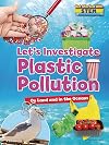 Let's Investigate Plastic Pollution: On Land and in the Oceans (Get Started With STEM)