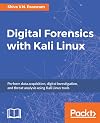 Digital Forensics with Kali Linux: Perform data acquisition, digital investigation, and threat analysis using Kali Linux tools