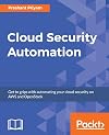 Cloud Security Automation: Get to grips with automating your cloud security on AWS and OpenStack