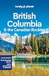 Lonely Planet British Columbia & the Canadian Rockies (Travel Guide)