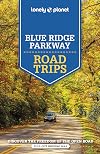 Lonely Planet : Road Trips : Blue Ridge Parkway : 2022 : 2nd edition