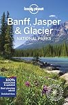 Lonely Planet Banff, Jasper and Glacier National Parks 6 (National Parks Guide)