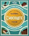 Lonely Planet''s Global Chocolate Tour (Global Tour)