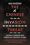The Chinese Invasion Threat: Taiwan's Defense and American Strategy in Asia