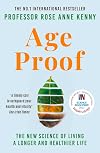 Age Proof: The New Science of Living a Longer and Healthier Life The No 1 International Bestseller