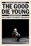 The Good Die Young: The Verdict on Henry Kissinger