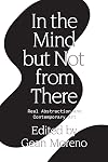In the Mind But Not From There: Real Abstraction and Contemporary Art