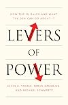 Levers of Power: How the 1% Rules and What the 99% Can Do About It