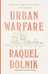 Urban Warfare: Housing under the Empire of Finance