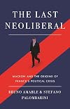 The Last Neoliberal: Macron and the Origins of France's Political Crisis