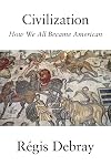 Civilization: how we all became American