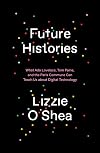 Future Histories: What Ada Lovelace, Tom Paine, and the Paris Commune Can Teach Us About Digital Technology