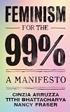 Feminism for the 99 Percent: A Manifesto