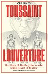 Toussaint Louverture: The Story of the Only Successful Slave Revolt in History