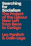 Searching for Socialism: The Project of the Labour New Left from Benn to Corbyn
