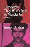 Tomorrow They Won't Dare to Murder Us