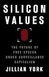 Silicon Values: The Future of Free Speech Under Surveillance Capitalism