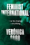 Feminist International: How to Change Everything