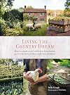 Living the Country Dream: How to create a self-sufficient homestead, grow your own produce and raise livestock