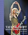 Taylor Swift: And the Clothes She Wears