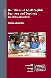Narratives of Adult English Learners and Teachers: Practical Applications (New Perspectives on Language and Education, 67) (Volume 67)