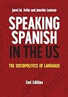 Speaking Spanish in the US: The Sociopolitics of Language (MM Textbooks, 16) (Volume 16)