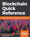 Blockchain Quick Reference: A guide to exploring decentralized Blockchain application development